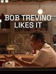 bob trevino likes it